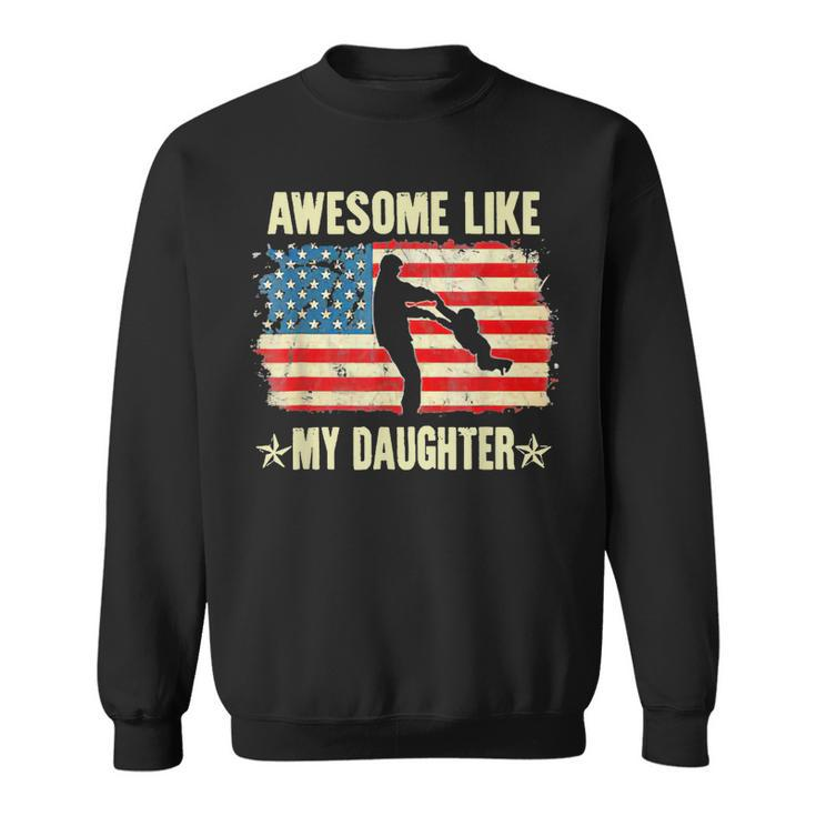 4Th Of July Awesome Like My Daughter Vintage Fathers Day  Sweatshirt