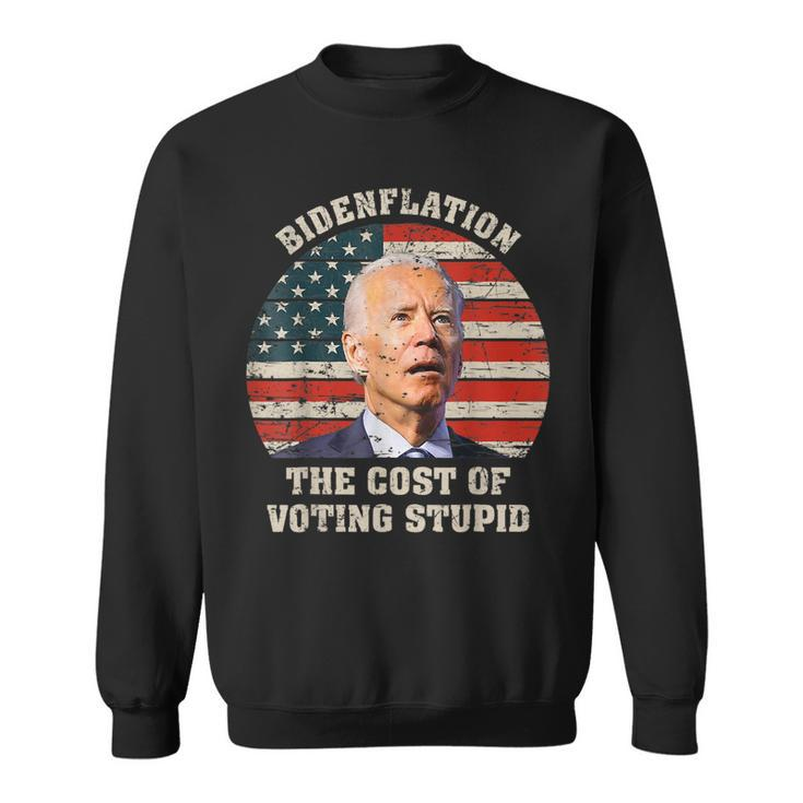 4Th Of July Bidenflation The Cost Of Voting Stupid Biden  Sweatshirt