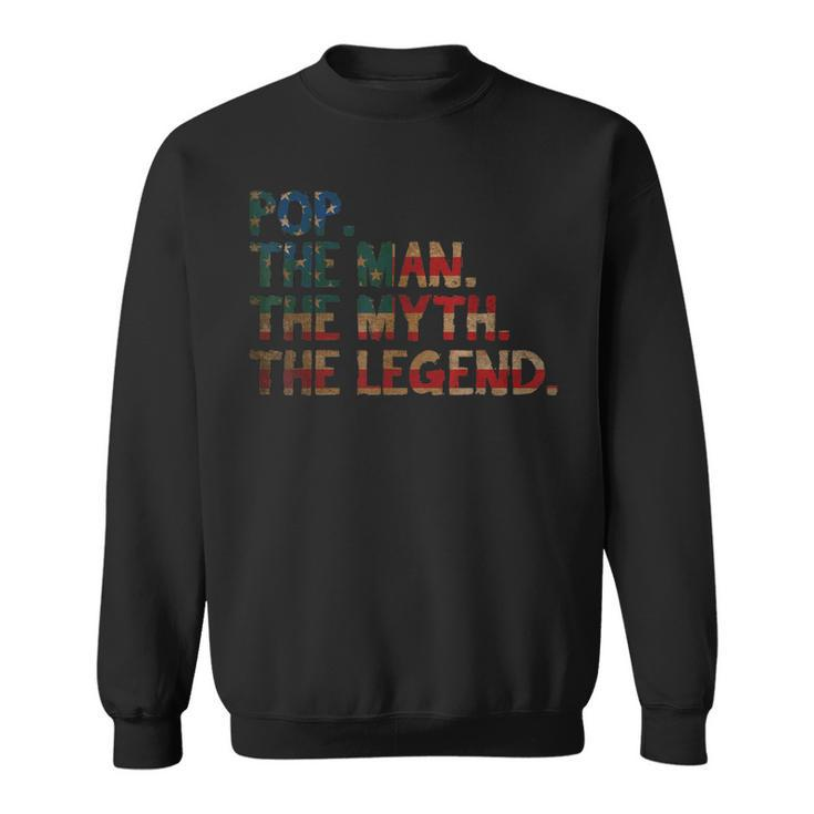 4Th Of July Fathers Day Dad Gift - Pop The Man The Myth  Sweatshirt