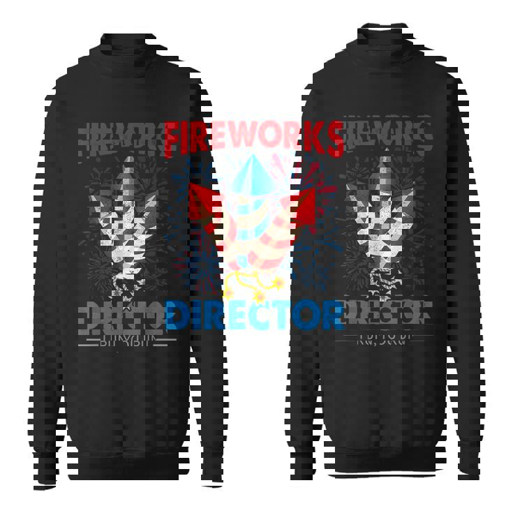 4Th Of July - Fireworks Director I Run You Run Fourth July  Sweatshirt