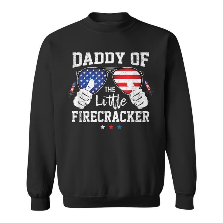 4Th Of July Fireworks Funny Daddy Of The Little Firecracker Sweatshirt