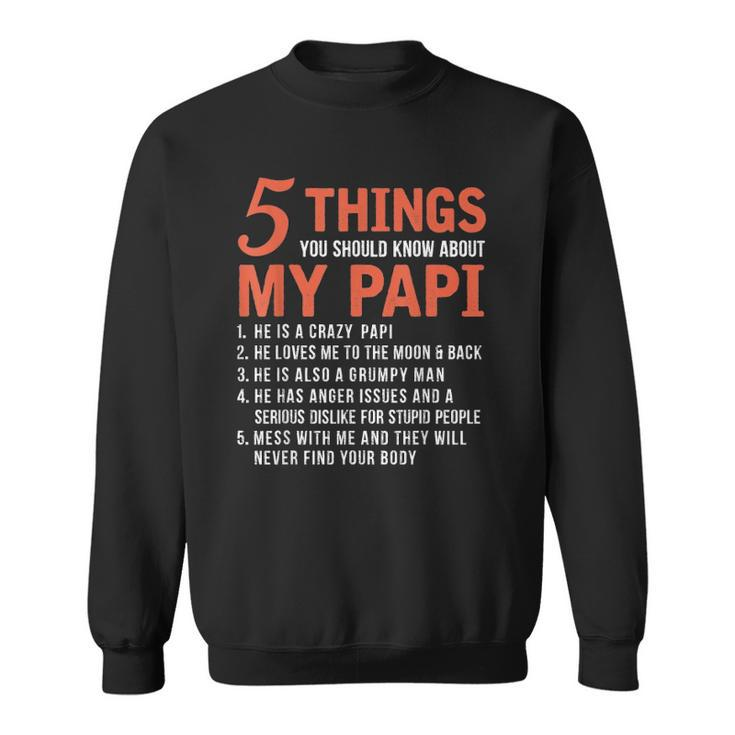 5 Things You Should Know About My Papi Funny Fathers Day Sweatshirt
