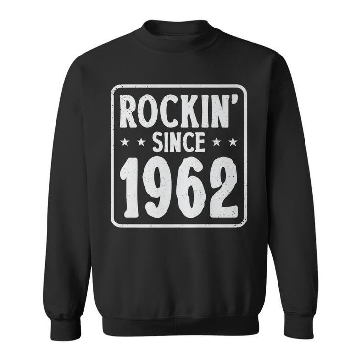 60Th Birthday Vintage Hard Rock  Rockin Since 1962   Sweatshirt
