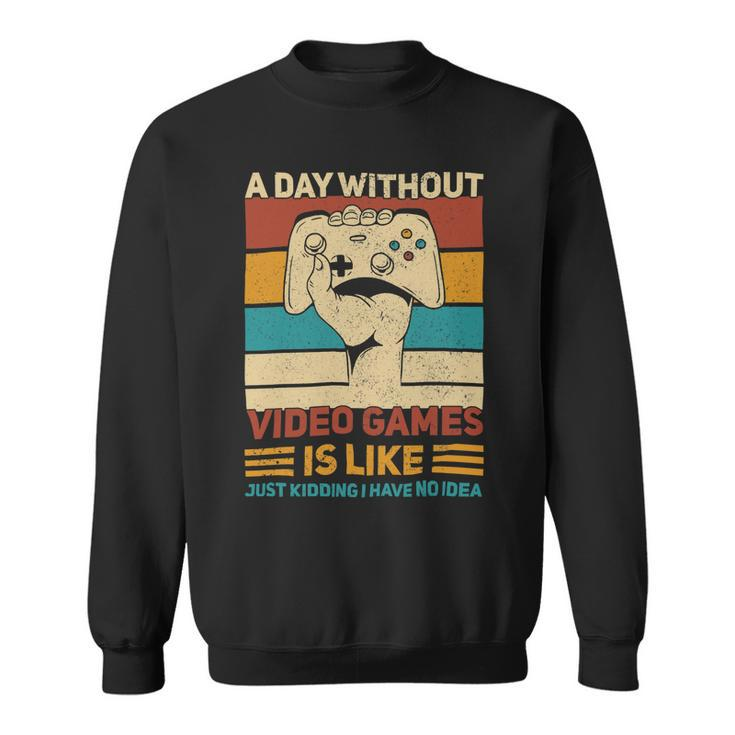A Day Without Video Games Gamer Funny Gaming Apparel Vintage 10Xa40 Sweatshirt