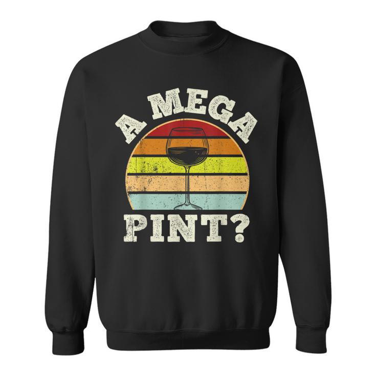 A Mega Pint  Sweatshirt