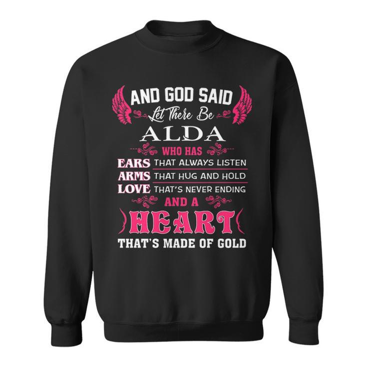Alda Name Gift   And God Said Let There Be Alda Sweatshirt