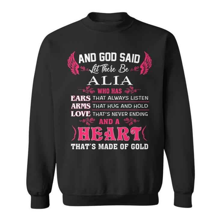 Alia Name Gift   And God Said Let There Be Alia Sweatshirt