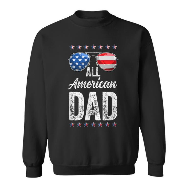 All American Dad 4Th Of July Fathers Day Men Daddy Dad  Sweatshirt