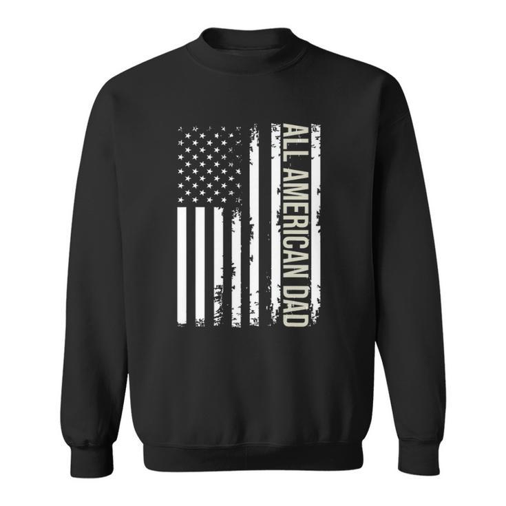 All American Dad 4Th Of July Fathers Day Men Daddy Usa Flag Sweatshirt