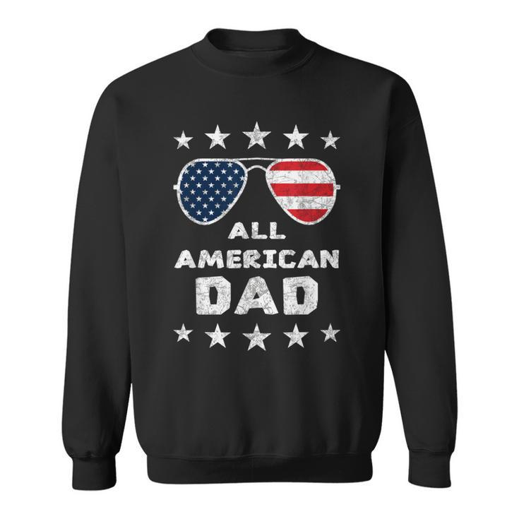 All American Dad Fathers Day 4Th Of July American Pride  Sweatshirt
