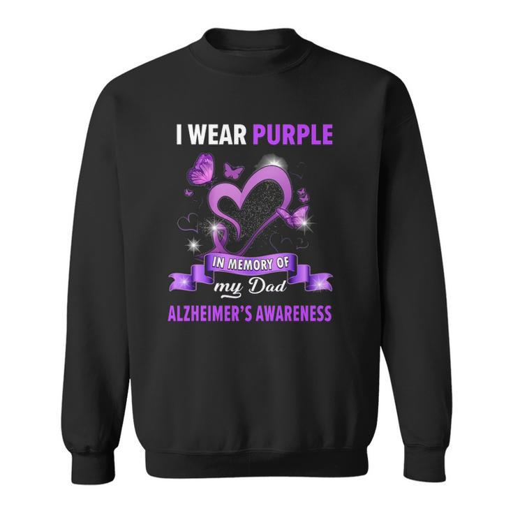 Alzheimers Awareness I Wear Purple In Memory Of My Dad Sweatshirt