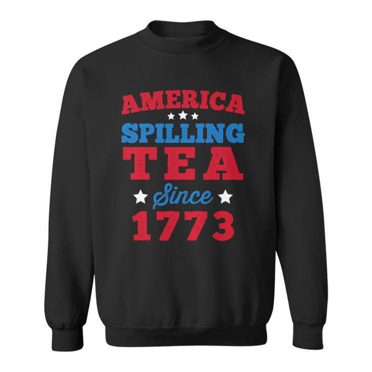 America Spilling Tea Since 1773 Boston Party Funny 4Th July Sweatshirt