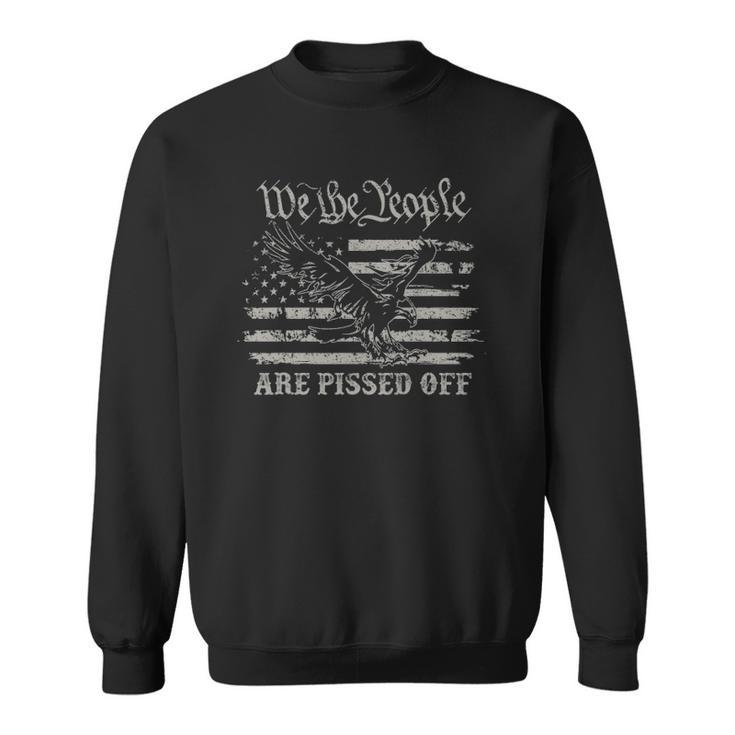 American Flag Bald Eagle We The People Are Pissed Off 4Th Of July Sweatshirt