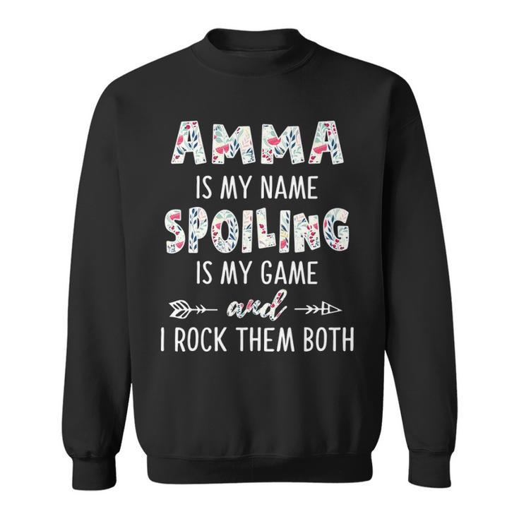 Amma Grandma Gift   Amma Is My Name Spoiling Is My Game Sweatshirt