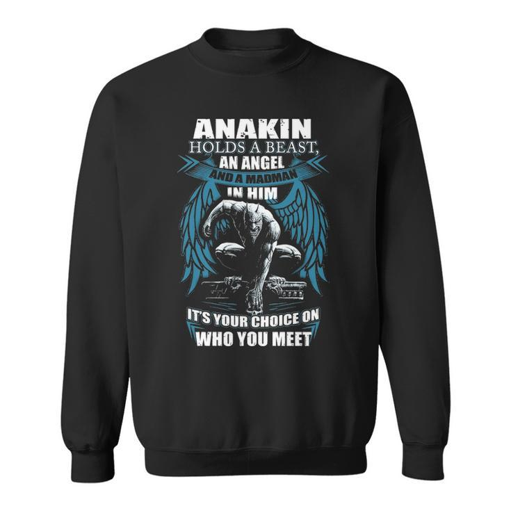 Anakin Name Gift   Anakin And A Mad Man In Him Sweatshirt