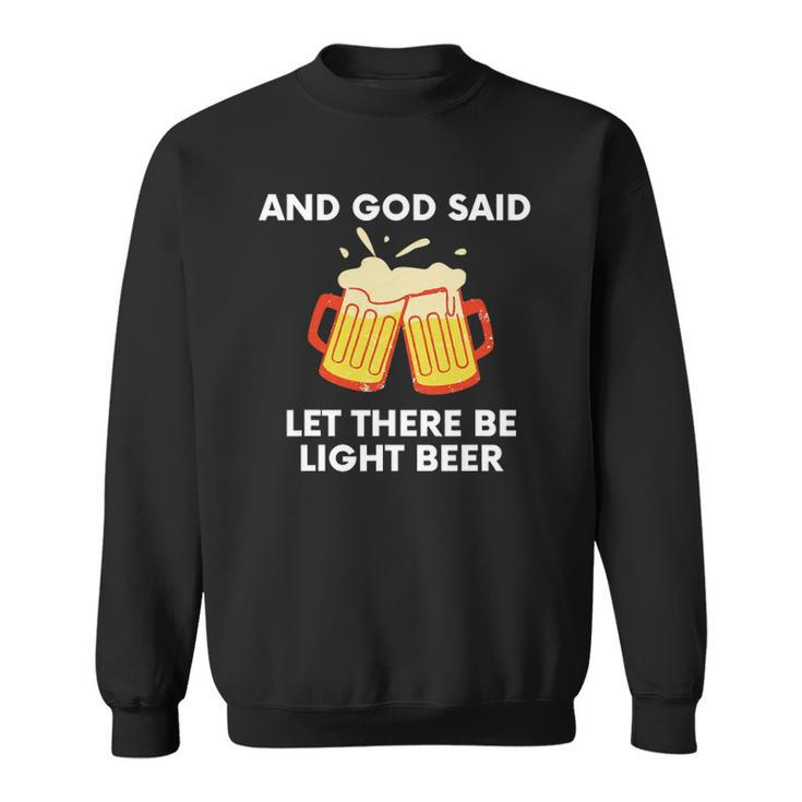 And God Said Let There Be Light Beer Funny Satire Sweatshirt