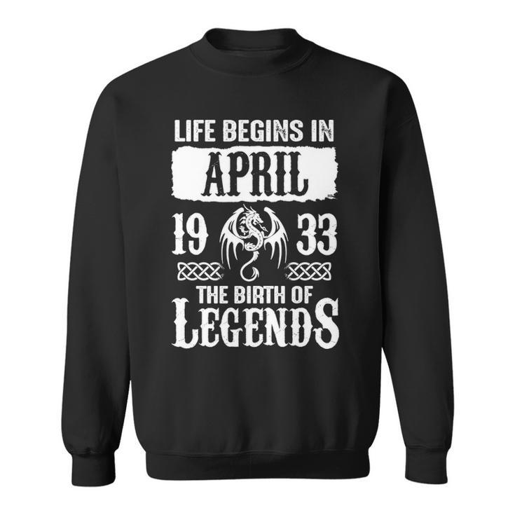 April 1933 Birthday   Life Begins In April 1933 Sweatshirt