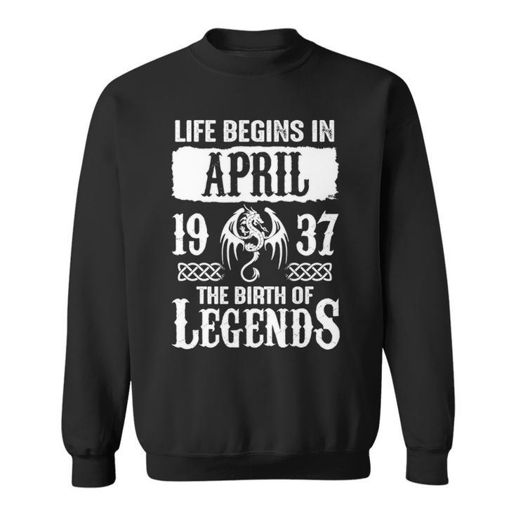 April 1937 Birthday   Life Begins In April 1937 Sweatshirt