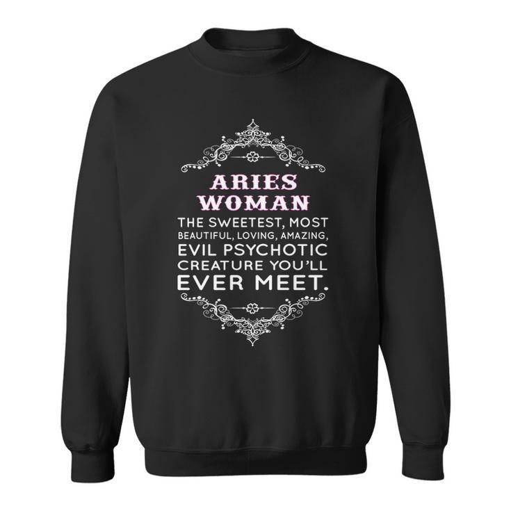 Aries Woman   The Sweetest Most Beautiful Loving Amazing Sweatshirt