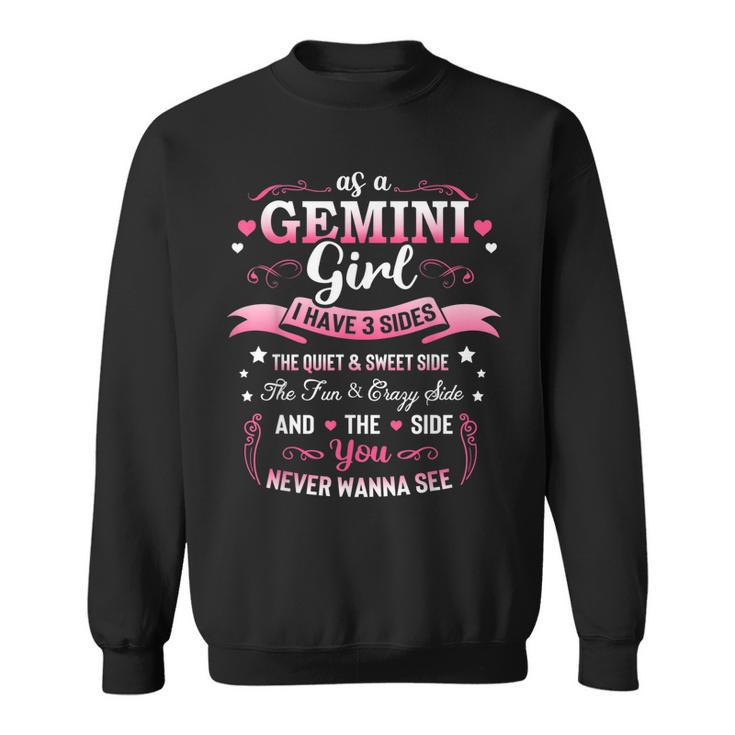 As A Gemini Girl I Have 3 Sides Birthday Gifts For Women  Sweatshirt