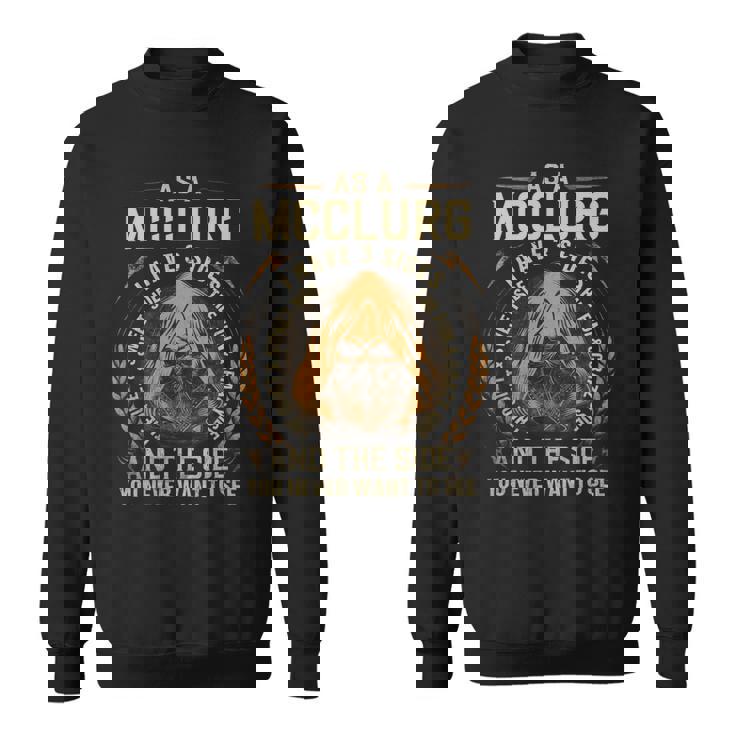 As A Mcclurg I Have A 3 Sides And The Side You Never Want To See Sweatshirt