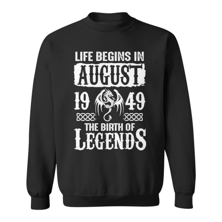 August 1949 Birthday   Life Begins In August 1949 Sweatshirt