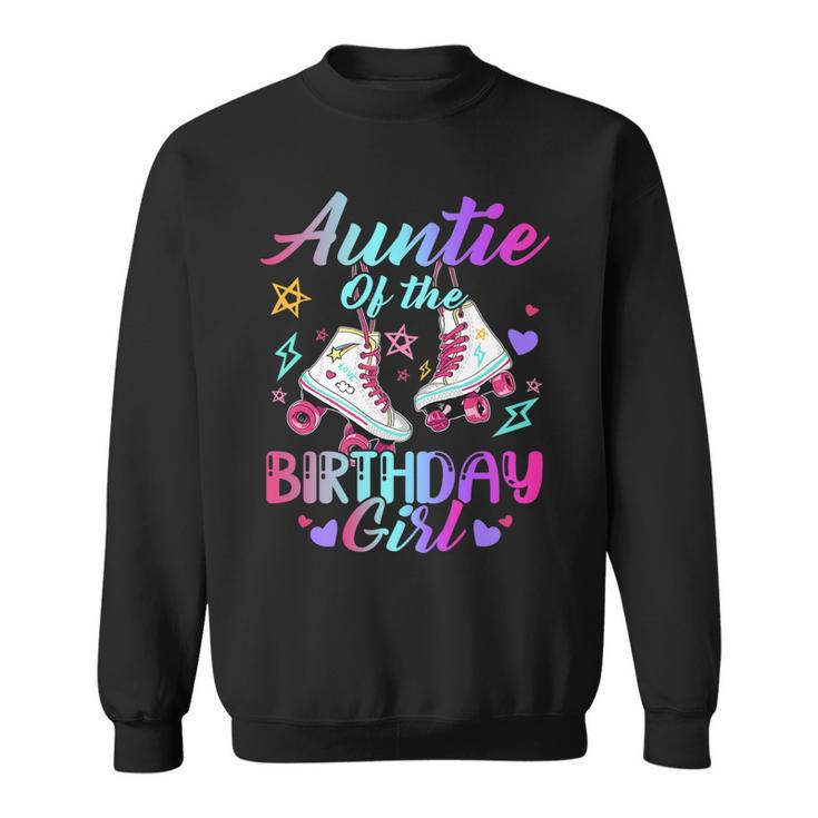 Auntie Of The Birthday Girl Rolling Birthday Roller Skates   Sweatshirt