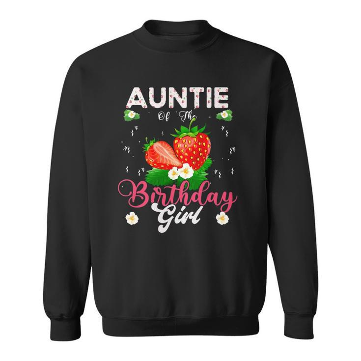 Auntie Of The Birthday Girls Strawberry Theme Sweet Party Sweatshirt