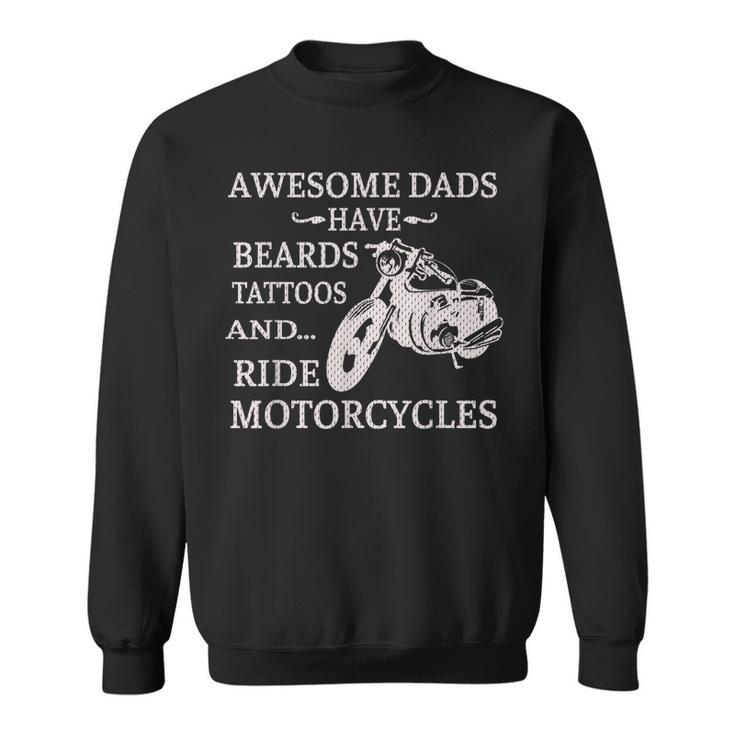 Awesome Dads Have Beards Tattoos And Ride Motorcycles  V2 Sweatshirt
