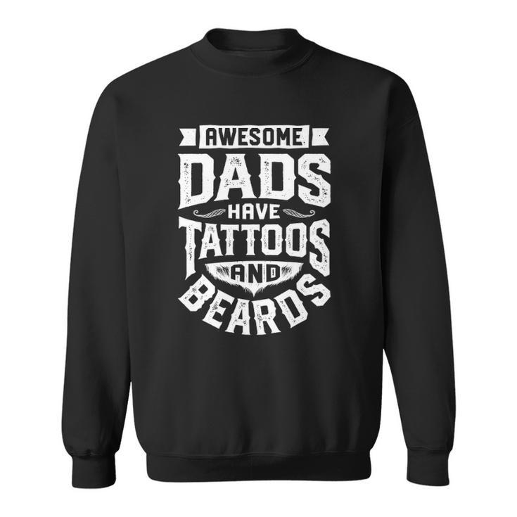 Awesome Dads Have Tattoos And Beards Funny Fathers Day Gift Sweatshirt