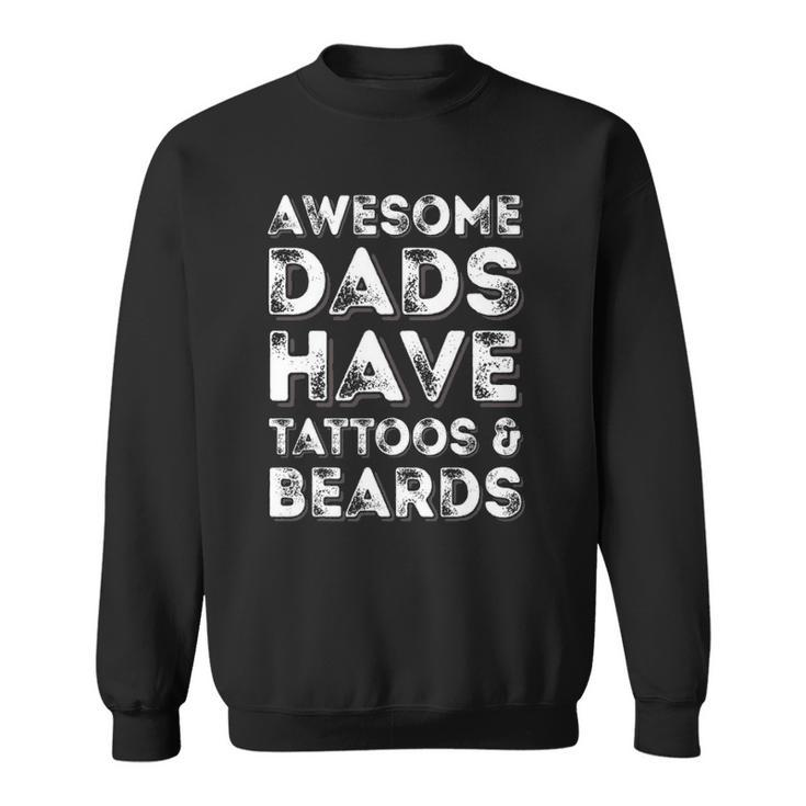 Awesome Dads Have Tattoos And Beardsfathers Day Sweatshirt