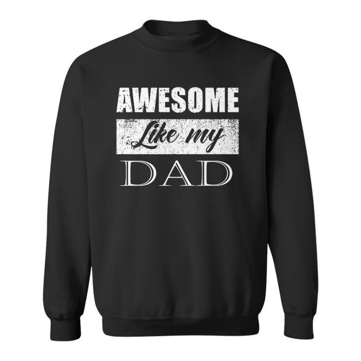 Awesome Like My Dad Fathers Day Gifts From Son & Daughter  Sweatshirt