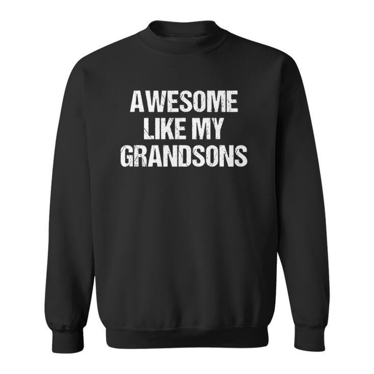 Awesome Like My Grandsons Mothers Day Fathers Day Sweatshirt