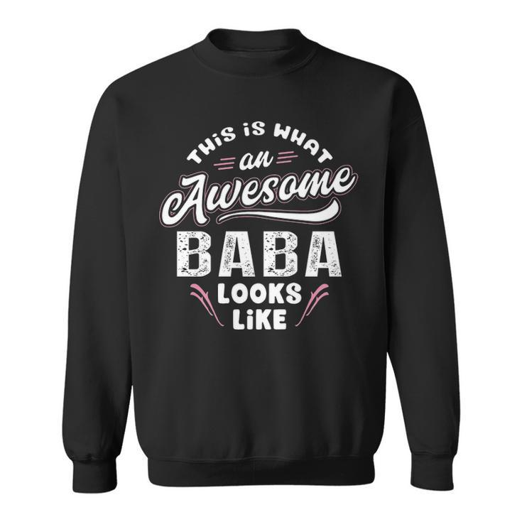 Baba Grandpa Gift This Is What An Awesome Baba Looks Like Sweatshirt