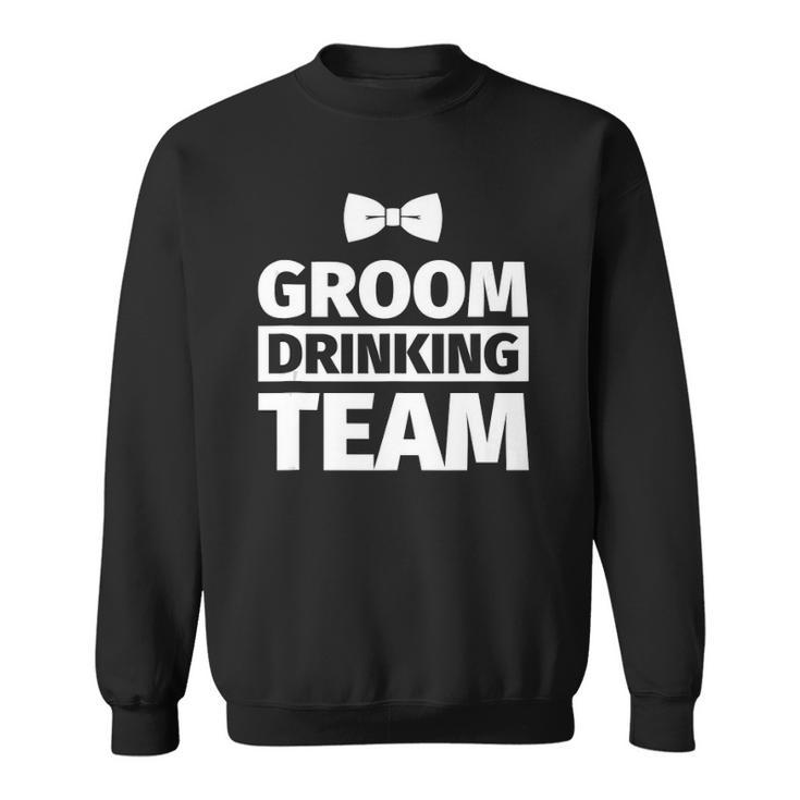Bachelor Party - Groom Drinking Team Sweatshirt