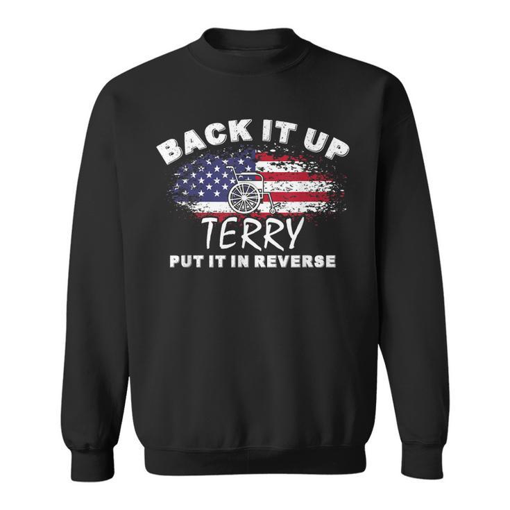 Back It Up Terry Put It In Reverse 4Th Of July Fireworks  Sweatshirt