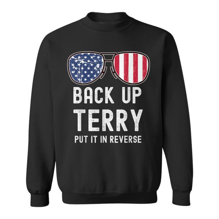 Back Up Terry Put It In Reverse 4Th Of July Funny   Sweatshirt