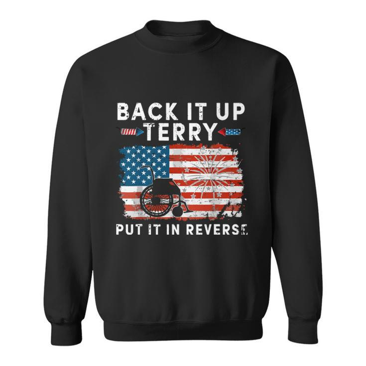 Back Up Terry Put It In Reverse Firework Funny 4Th Of July Independence Day  Sweatshirt