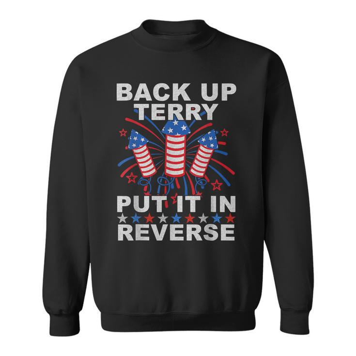 Back Up Terry Put It In Reverse Firework Funny 4Th Of July  Sweatshirt
