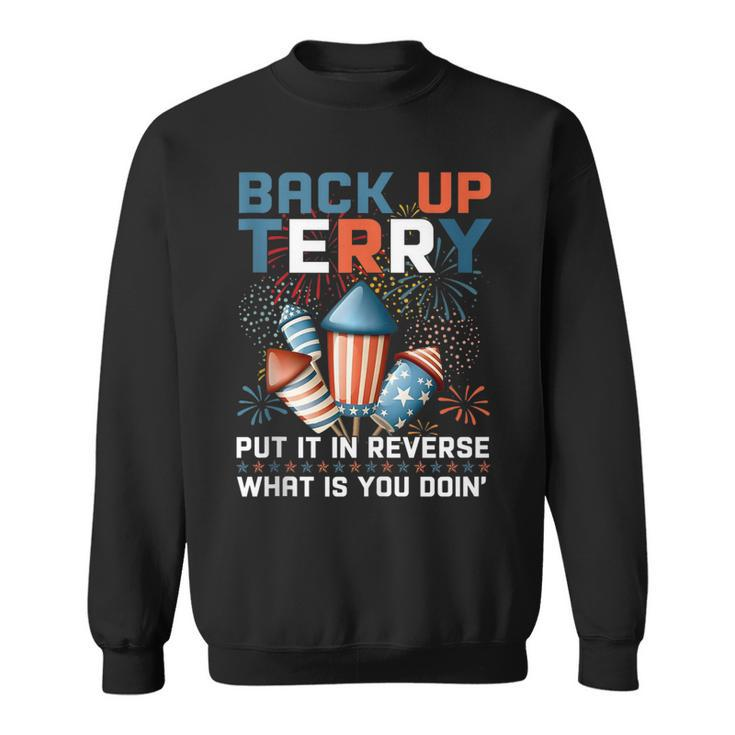 Back Up Terry Put It In Reverse Funny July 4Th Firework Meme  V2 Sweatshirt