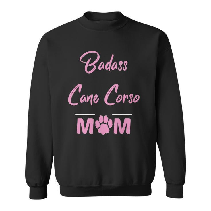 Badass Cane Corso Mom Funny Dog Lover Sweatshirt