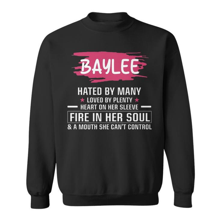 Baylee Name Gift Baylee Hated By Many Loved By Plenty Heart On Her Sleeve Sweatshirt