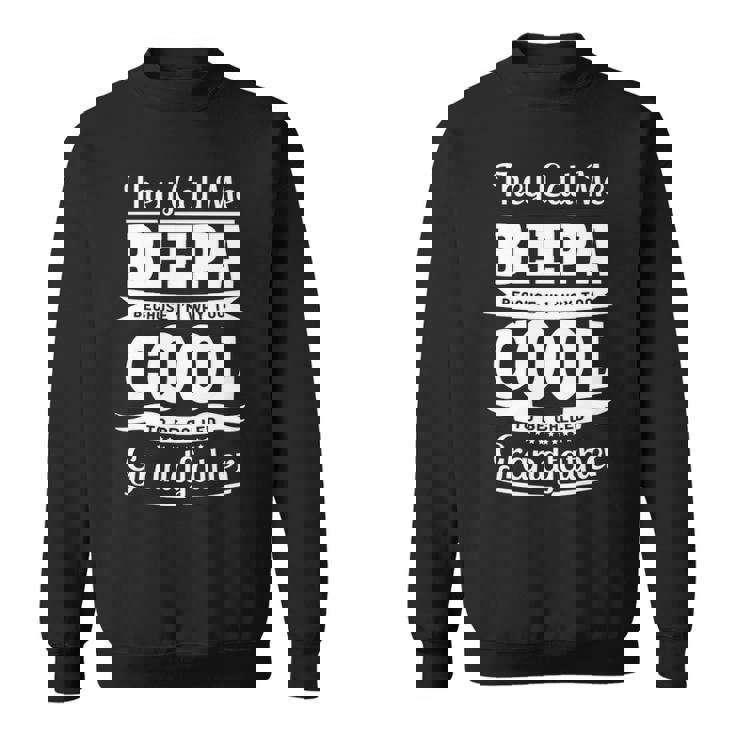 Beepa Grandpa Gift   Im Called Beepa Because Im Too Cool To Be Called Grandfather Sweatshirt