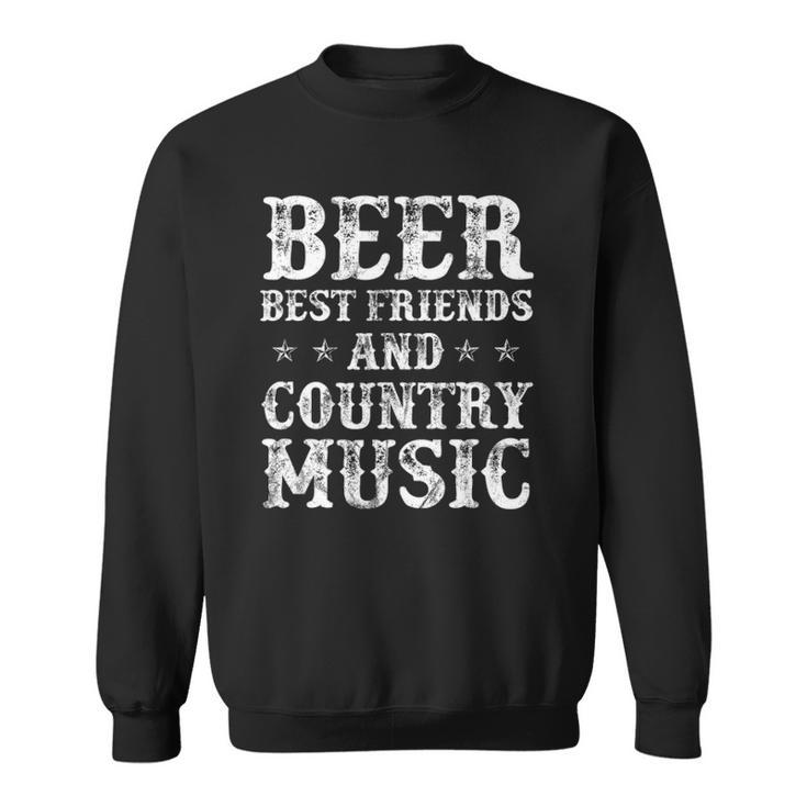 Beer Best Friends And Country Music Sweatshirt