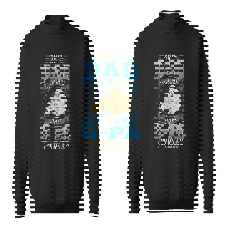 Being A Dad Is An Honor Being A G-Pa Is Priceless Sweatshirt