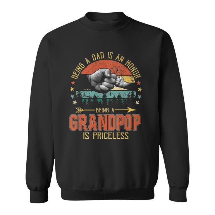 Being A Dad Is An Honor Being A Grandpop Is Priceless Sweatshirt