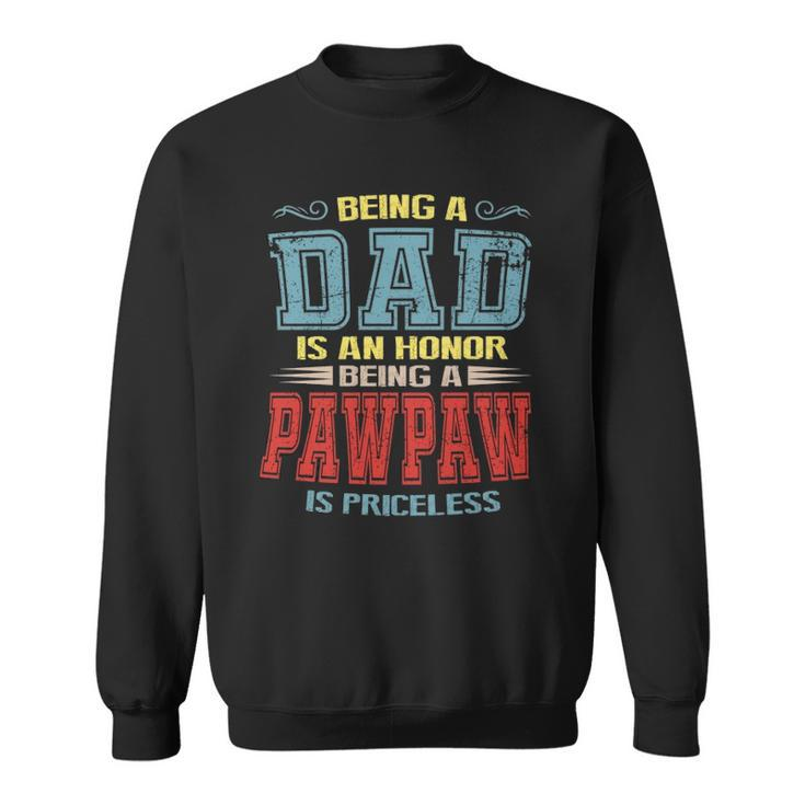 Being A Dad Is An Honor Being A Pawpaw Is Priceless Vintage Sweatshirt