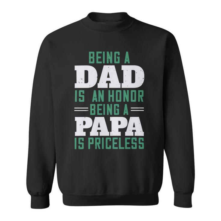 Being A Dadis An Honor Being A Papa Papa T-Shirt Fathers Day Gift Sweatshirt