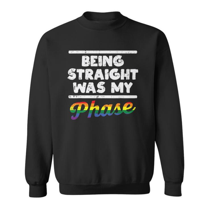 Being Straight Was My Phase Gay Rainbow Pride Flag Lgbtq Sweatshirt