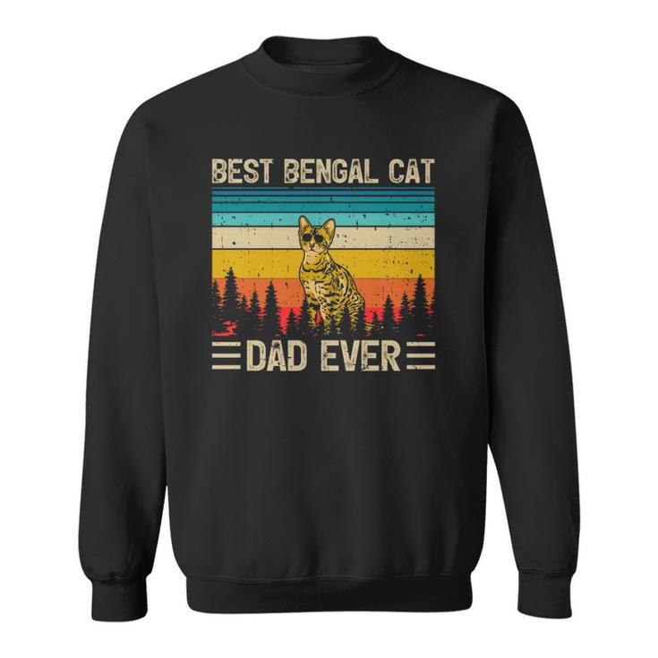 Bengal Cat Vintage Best Bengal Cat Dad Ever Fathers Day Sweatshirt